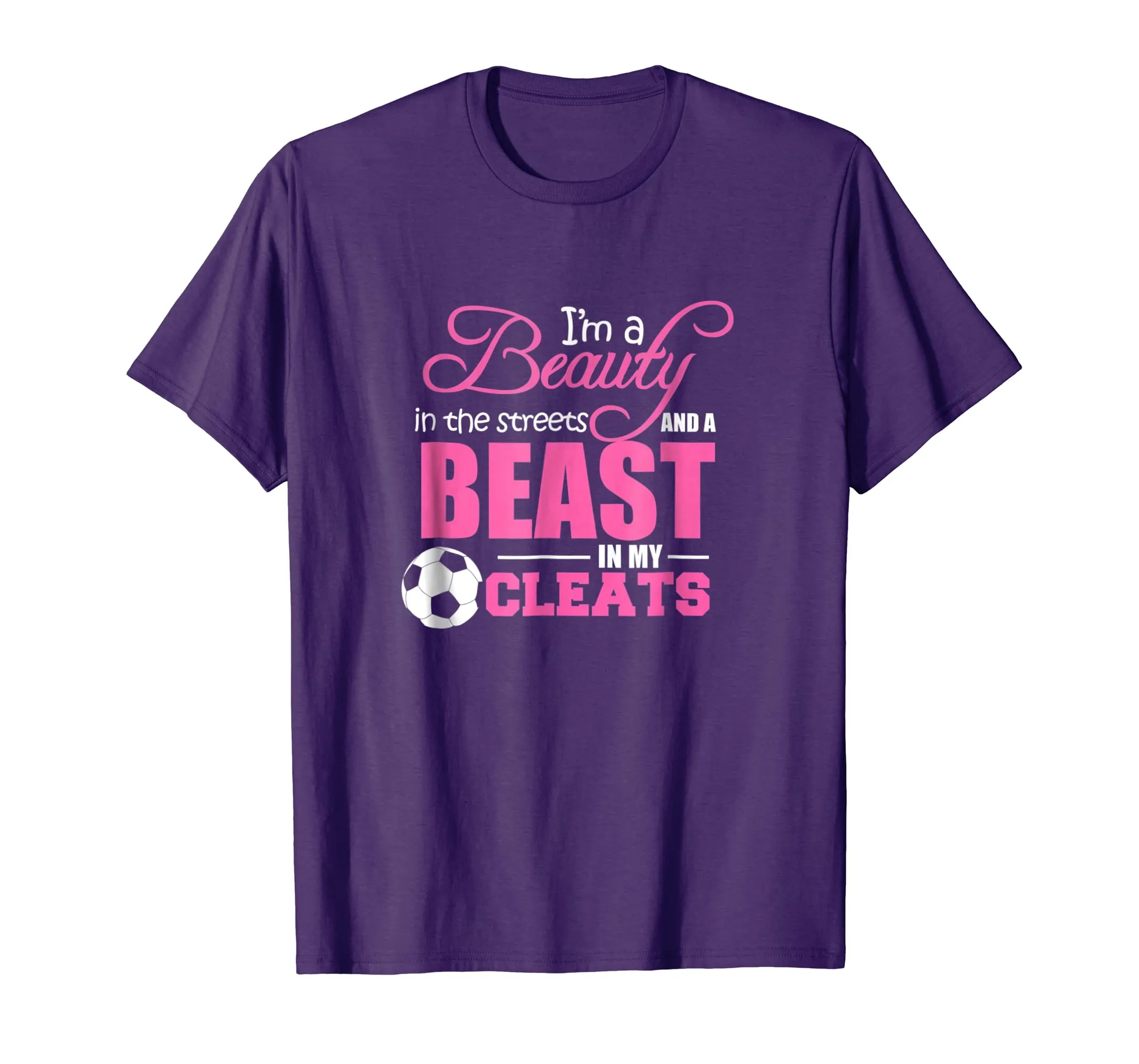 Beauty In The Streets Beast In My Cleats Soccer T-Shirt Gift