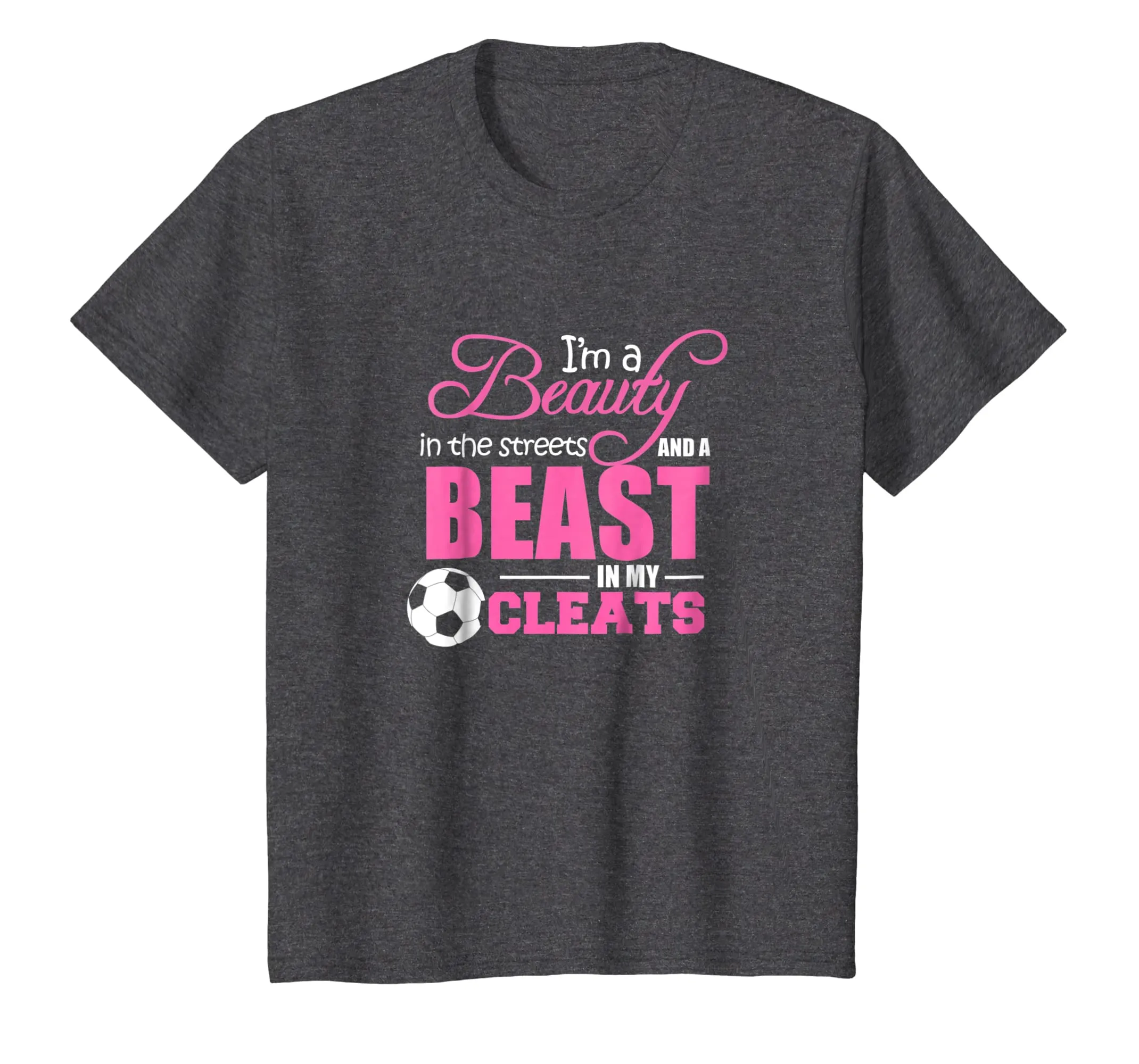 Beauty In The Streets Beast In My Cleats Soccer T-Shirt Gift