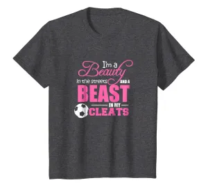 Beauty In The Streets Beast In My Cleats Soccer T-Shirt Gift