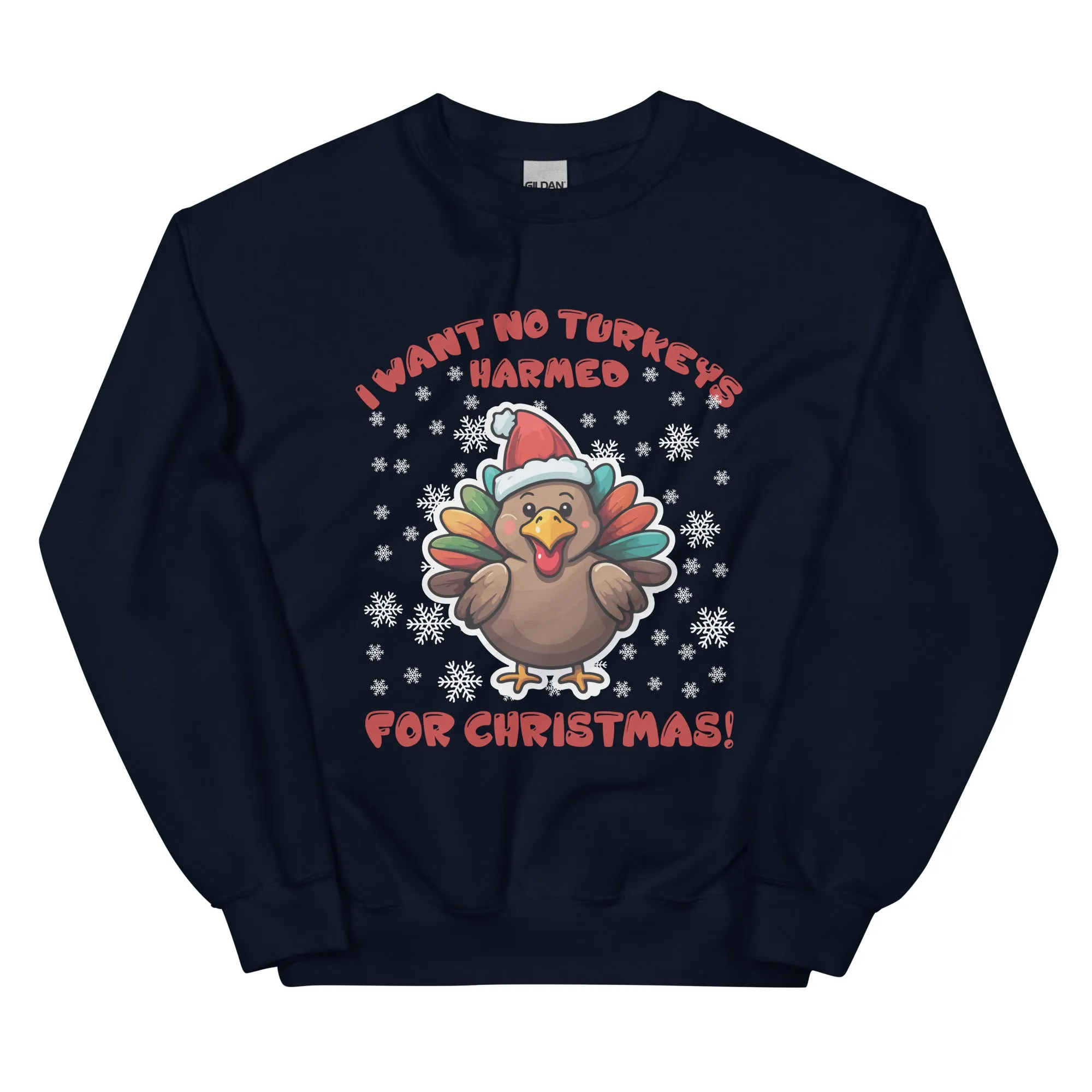 I WANT NO TURKEY HARMED Unisex Sweatshirt