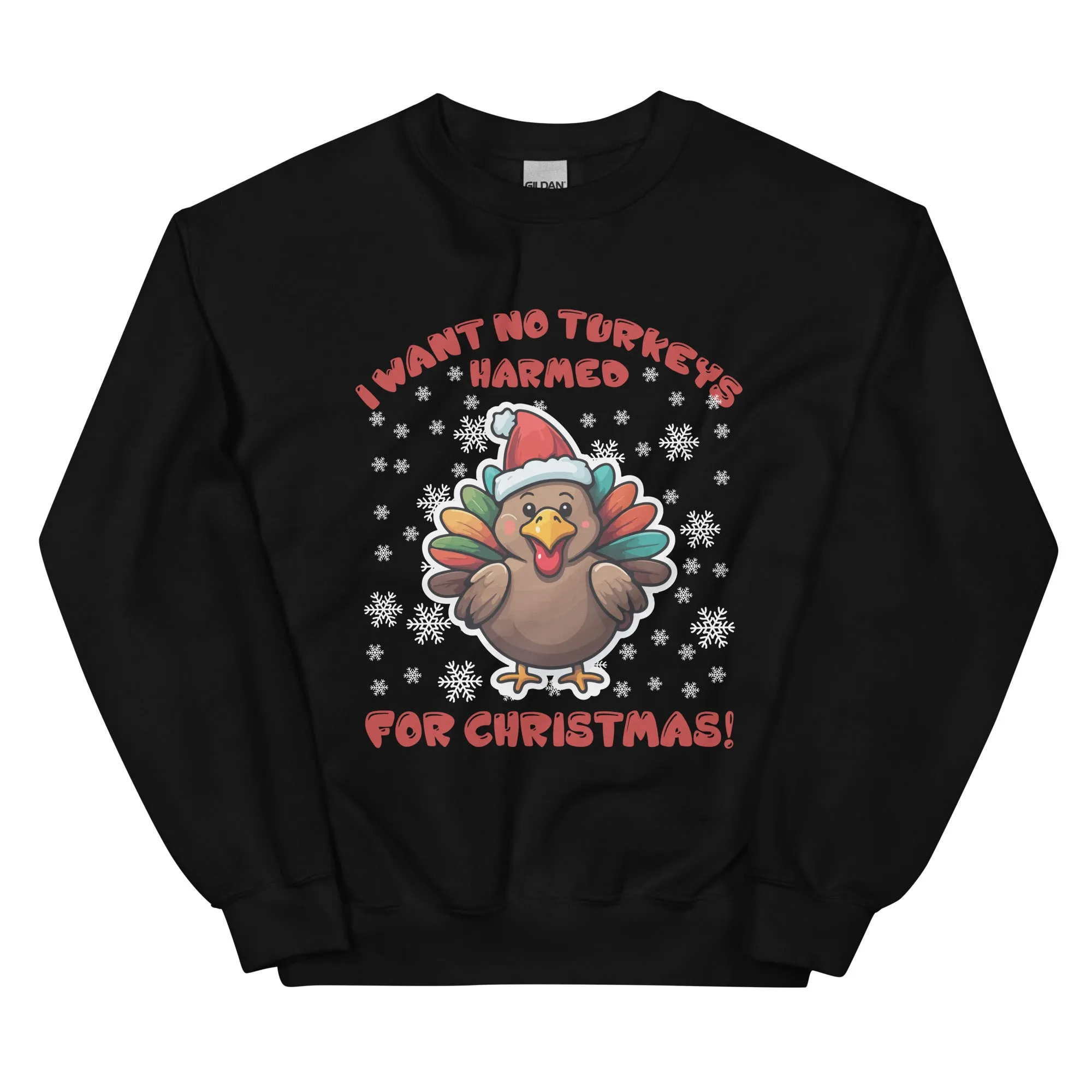 I WANT NO TURKEY HARMED Unisex Sweatshirt