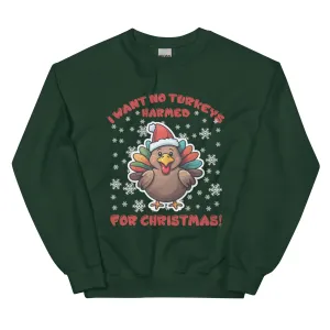 I WANT NO TURKEY HARMED Unisex Sweatshirt