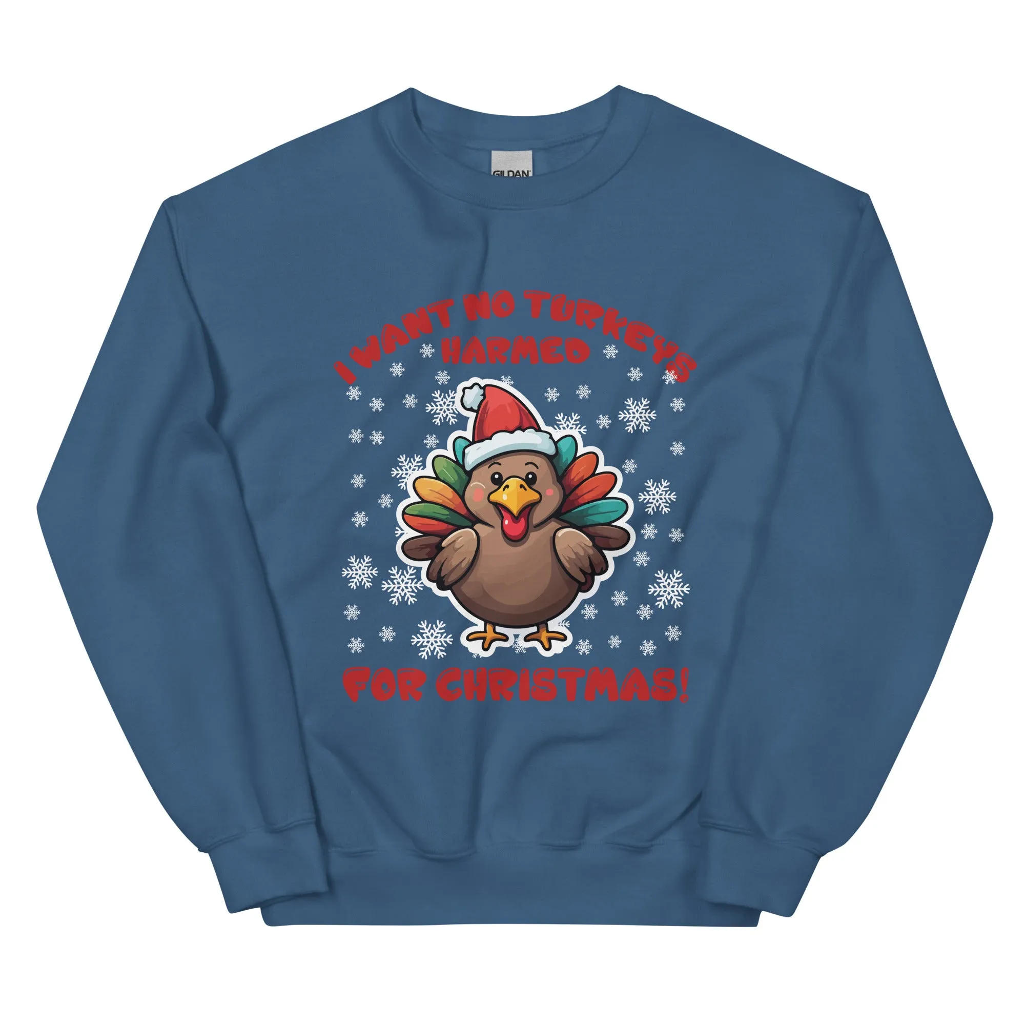 I WANT NO TURKEY HARMED Unisex Sweatshirt
