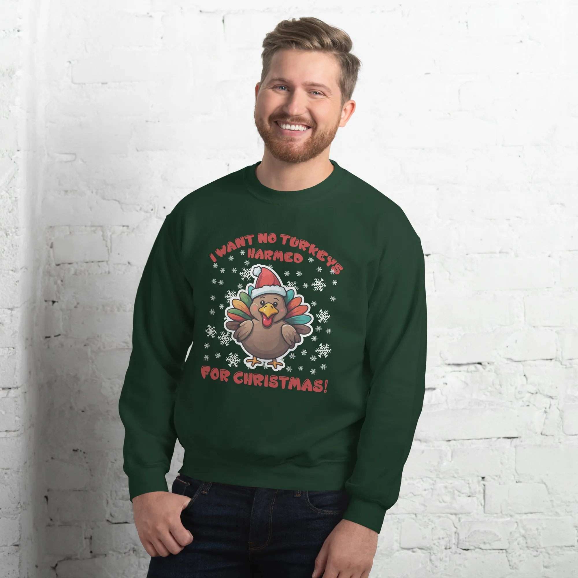 I WANT NO TURKEY HARMED Unisex Sweatshirt