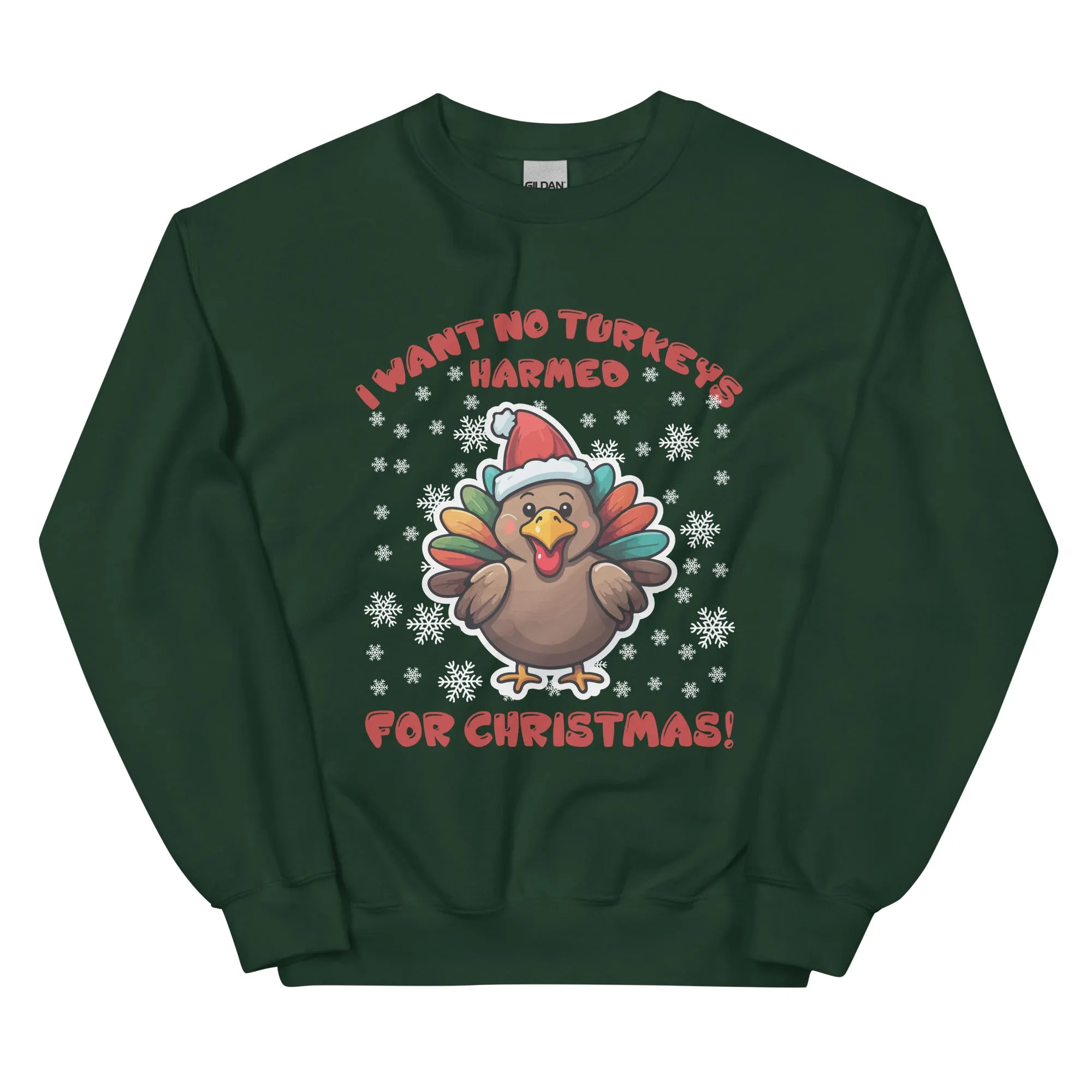 I WANT NO TURKEY HARMED Unisex Sweatshirt