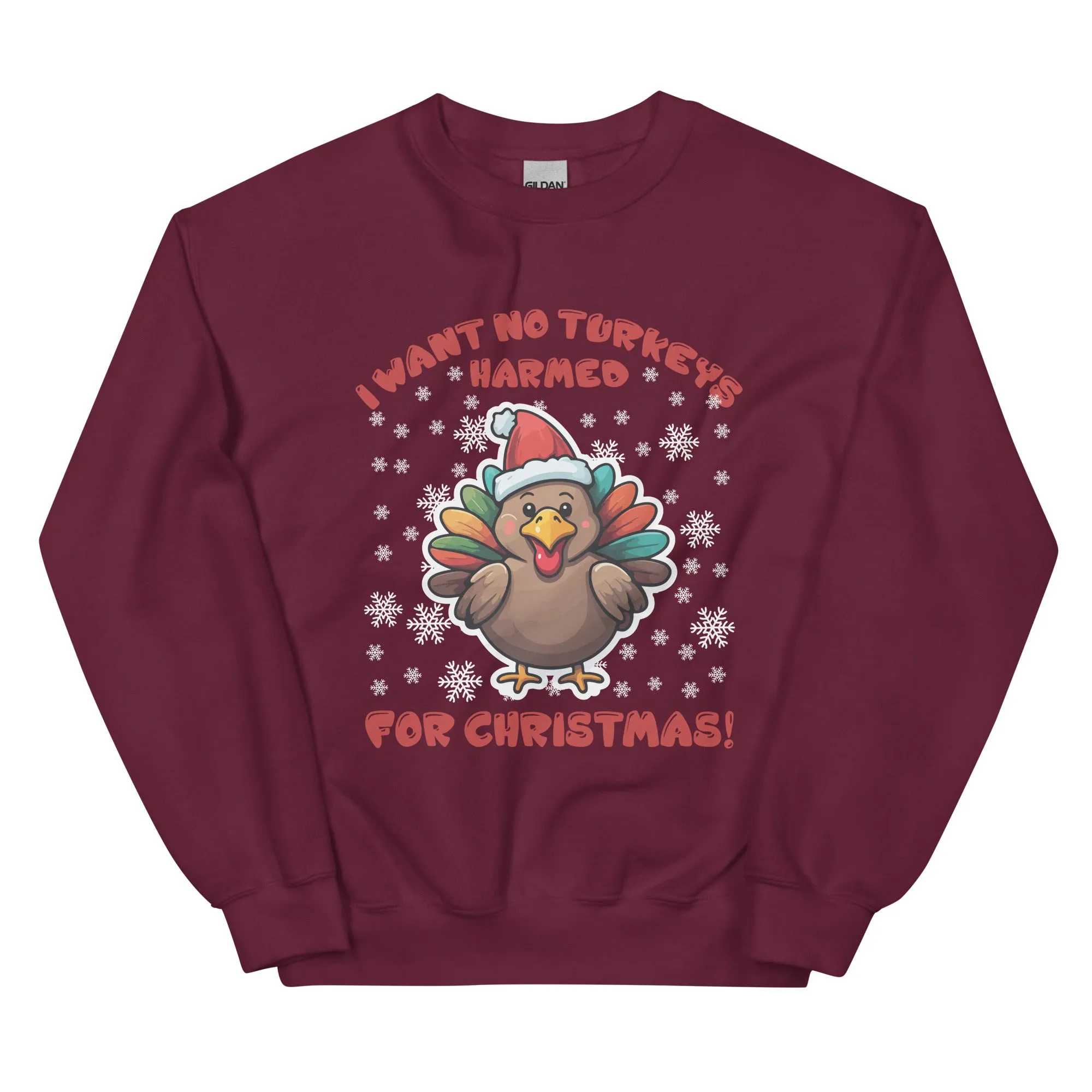 I WANT NO TURKEY HARMED Unisex Sweatshirt