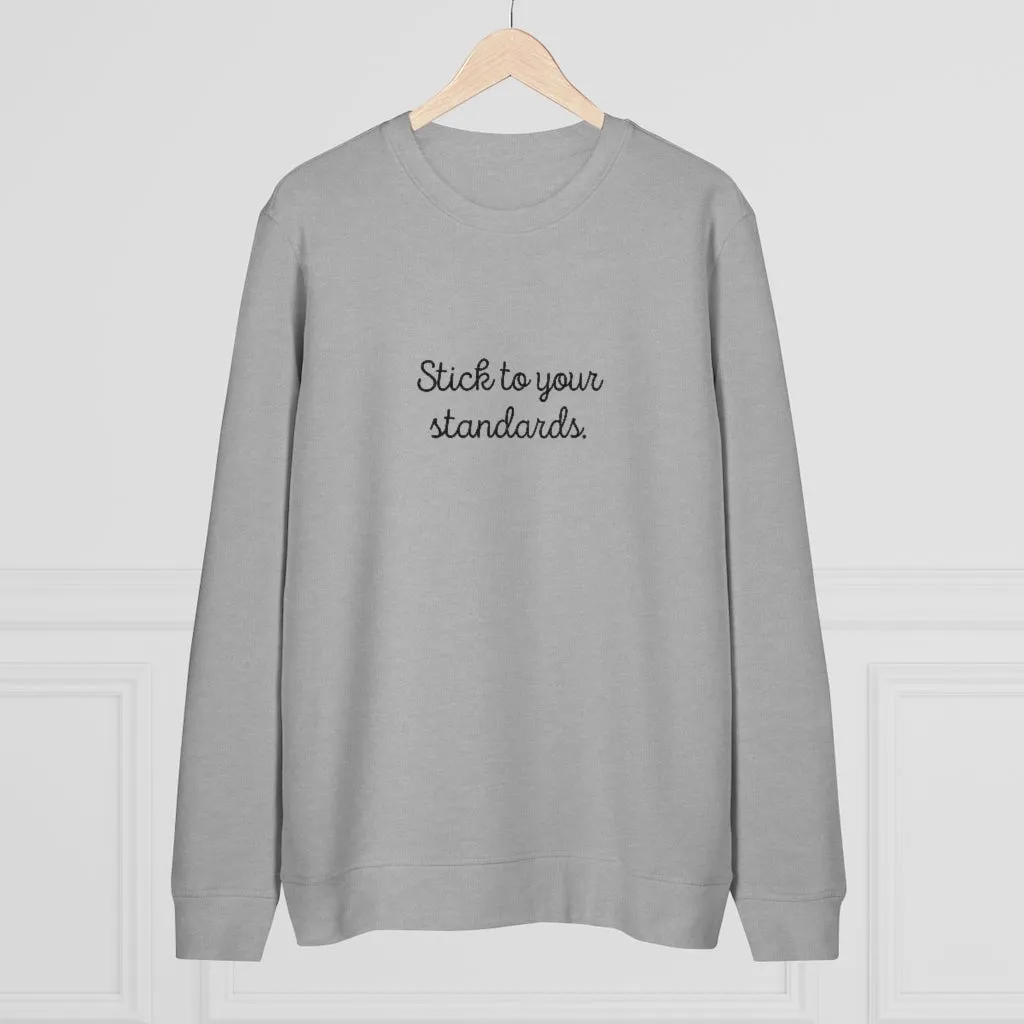 Organic "Stick To Your Standards" Sweatshirt
