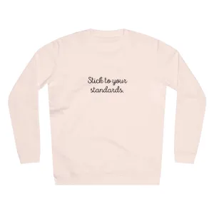 Organic "Stick To Your Standards" Sweatshirt