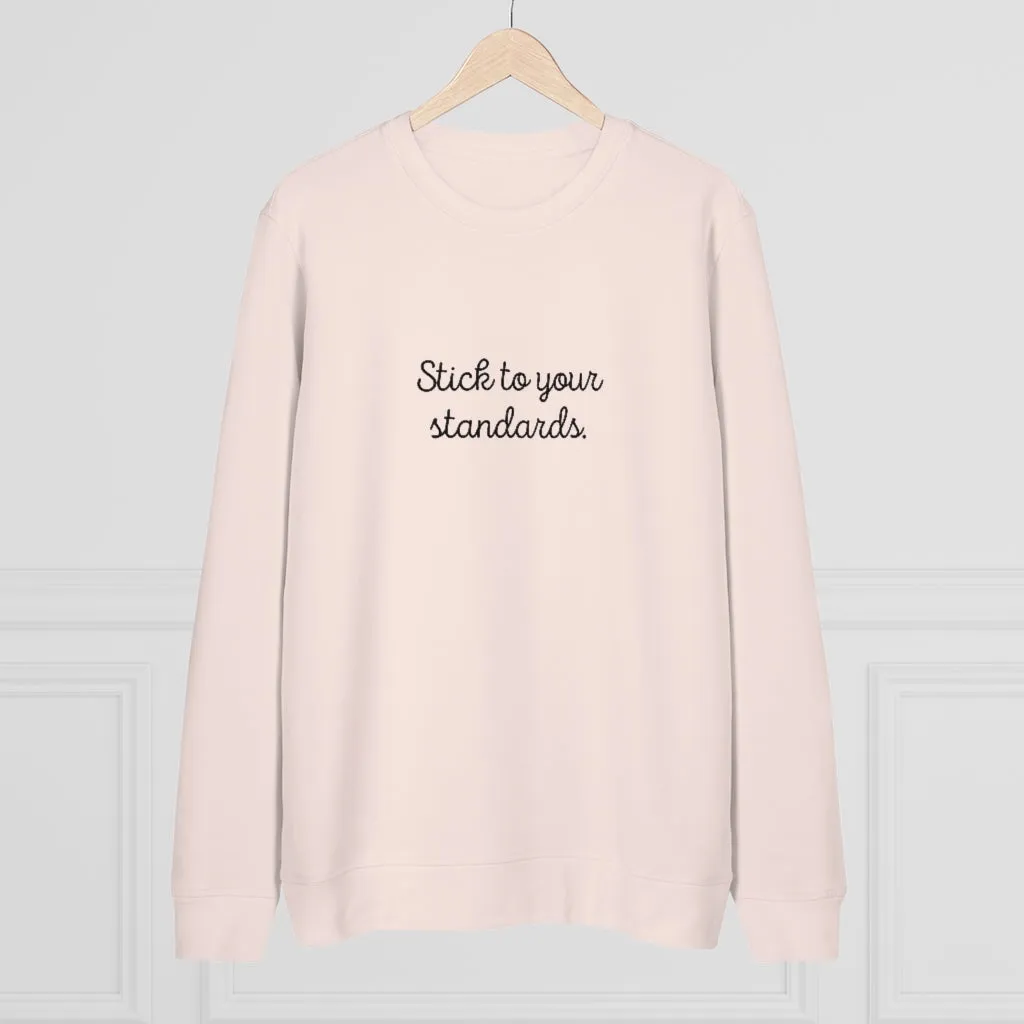 Organic "Stick To Your Standards" Sweatshirt