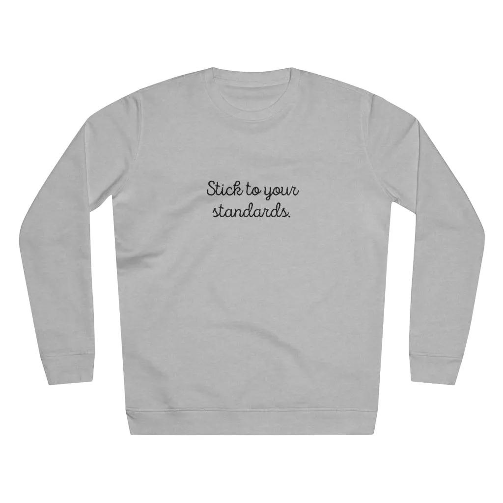 Organic "Stick To Your Standards" Sweatshirt